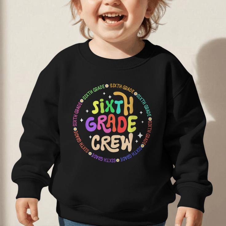 Sixth Grade Crew Back To School 6th Grade Team Graphic Toddler Sweatshirt