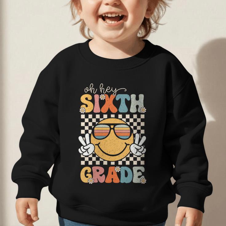 Sixth Grade Oh Hey Smile Retro Back To School 6th Grade Graphic Toddler Sweatshirt Sixth Grade Oh Hey Smile Retro Back To School 6th Grade Graphic Toddler Sweatshirt