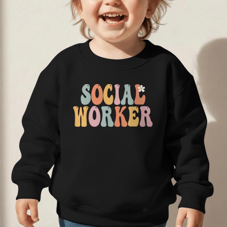 Social Worker Groovy Women Appreciation Day Back To School Graphic Toddler Sweatshirt Social Worker Groovy Women Appreciation Day Back To School Graphic Toddler Sweatshirt