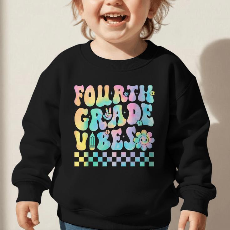 Tie Dye 4th Grade Vibes Fourth Grade Retro Back To School Graphic Toddler Sweatshirt Tie Dye 4th Grade Vibes Fourth Grade Retro Back To School Graphic Toddler Sweatshirt