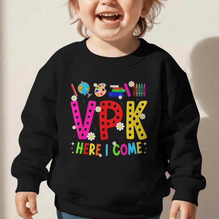 VPK Here I Come First Day Of VPK Back To School VPK Graphic Toddler Sweatshirt VPK Here I Come First Day Of VPK Back To School VPK Graphic Toddler Sweatshirt