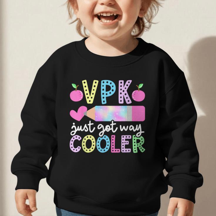 VPK Just Got Way Cooler First Day Of VPK Back To School VPK Graphic Toddler Sweatshirt