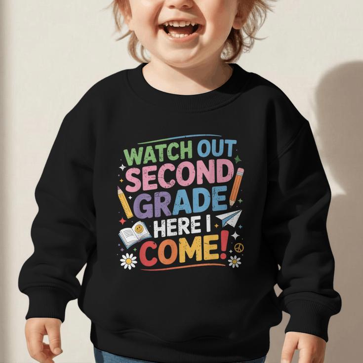 Watch Out 2nd Grade Here I Come Back To School Second Grade Graphic Toddler Sweatshirt Watch Out 2nd Grade Here I Come Back To School Second Grade Graphic Toddler Sweatshirt