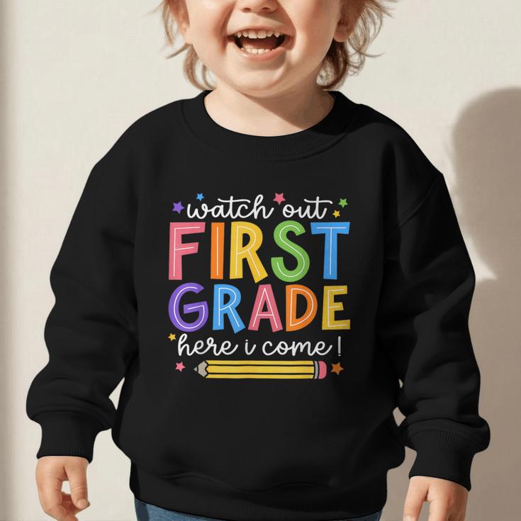 Watch Out First Grade Here I Come 1St Grade Back To School Graphic Toddler Sweatshirt