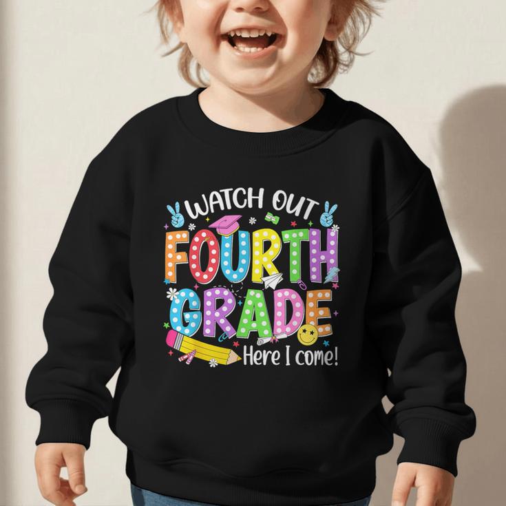 Watch Out Fourth Grade Here I Come Back To School 4th Grade Graphic Toddler Sweatshirt