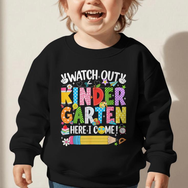 Watch Out Kindergarten Here I Come Back To School Girls Kids Graphic Toddler Sweatshirt Watch Out Kindergarten Here I Come Back To School Girls Kids Graphic Toddler Sweatshirt