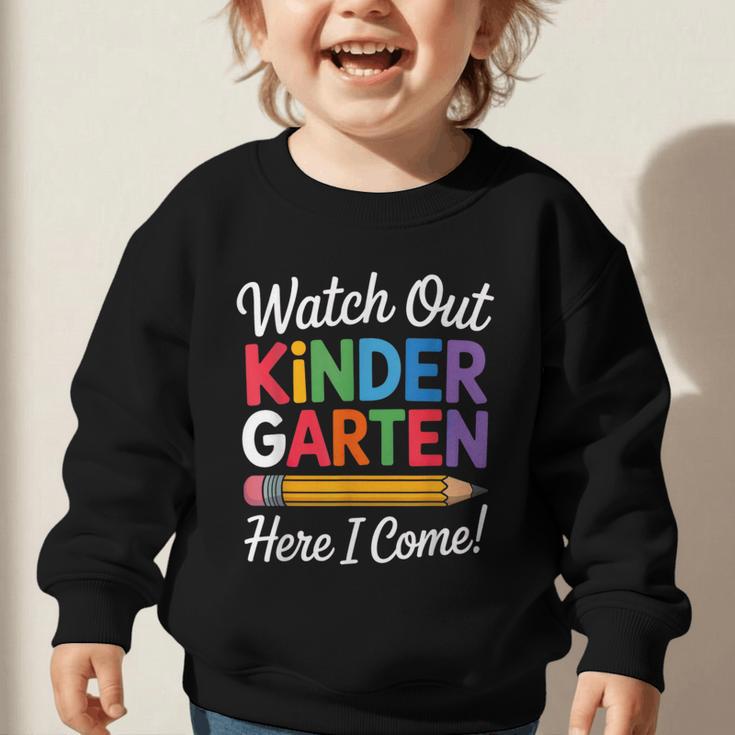 Watch Out Kindergarten Here I Come Back To School Kids Graphic Toddler Sweatshirt Watch Out Kindergarten Here I Come Back To School Kids Graphic Toddler Sweatshirt
