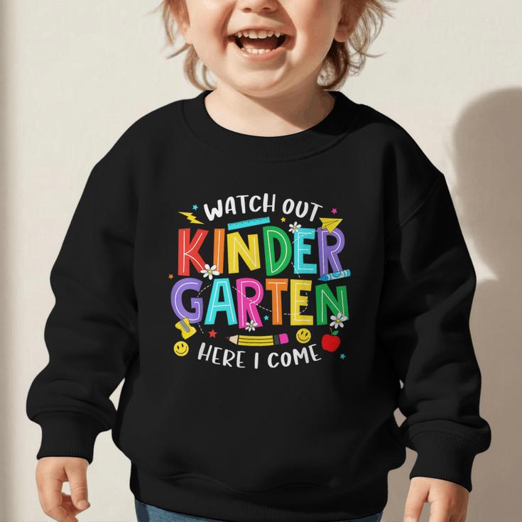 Watch Out Kindergarten Here I Come Kinder Back To School Kid Graphic Toddler Sweatshirt Watch Out Kindergarten Here I Come Kinder Back To School Kid Graphic Toddler Sweatshirt