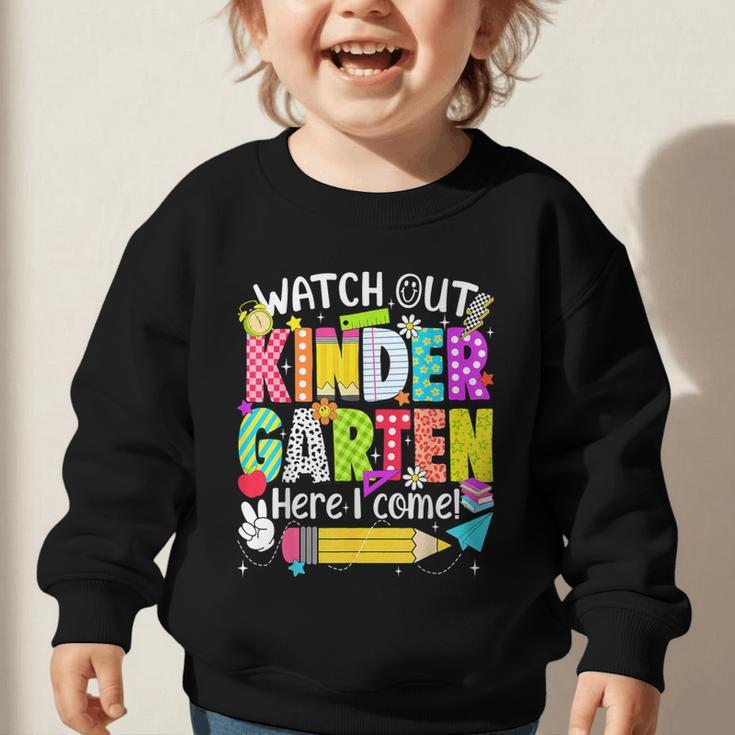 Watch Out Kindergarten Here I Come Kinder Back To School Graphic Toddler Sweatshirt Watch Out Kindergarten Here I Come Kinder Back To School Graphic Toddler Sweatshirt