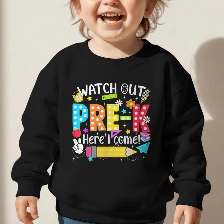 Watch Out Pre-K Here I Come Kinder Back To School Pre-K Kids Graphic Toddler Sweatshirt Watch Out Pre-K Here I Come Kinder Back To School Pre-K Kids Graphic Toddler Sweatshirt