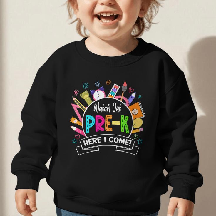 Watch Out Pre-Kindergarten Here I Come Back To School Pre-K Graphic Toddler Sweatshirt Watch Out Pre-Kindergarten Here I Come Back To School Pre-K Graphic Toddler Sweatshirt