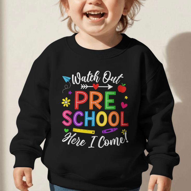 Watch Out Preschool Here I Come Back To School Future Class Graphic Toddler Sweatshirt Watch Out Preschool Here I Come Back To School Future Class Graphic Toddler Sweatshirt