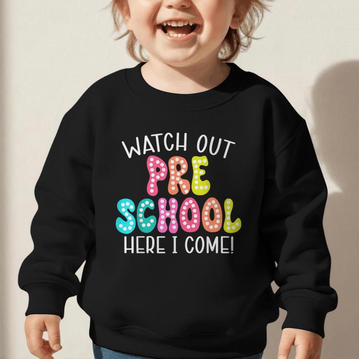 Watch Out Preschool Here I Come Back To School Graphic Toddler Sweatshirt