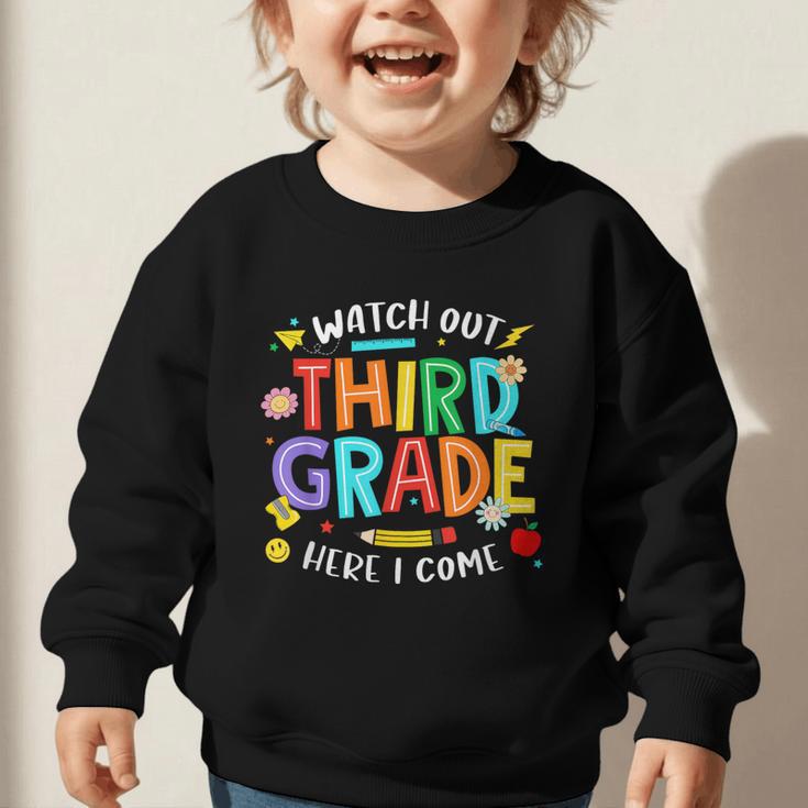 Watch Out Third Grade Here I Come 3rd Grade Back To School Graphic Toddler Sweatshirt Watch Out Third Grade Here I Come 3rd Grade Back To School Graphic Toddler Sweatshirt