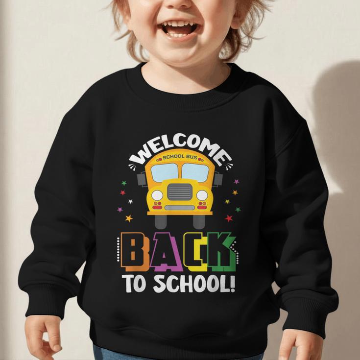 Welcome Back To School Bus Driver First Day Of School Graphic Toddler Sweatshirt Welcome Back To School Bus Driver First Day Of School Graphic Toddler Sweatshirt