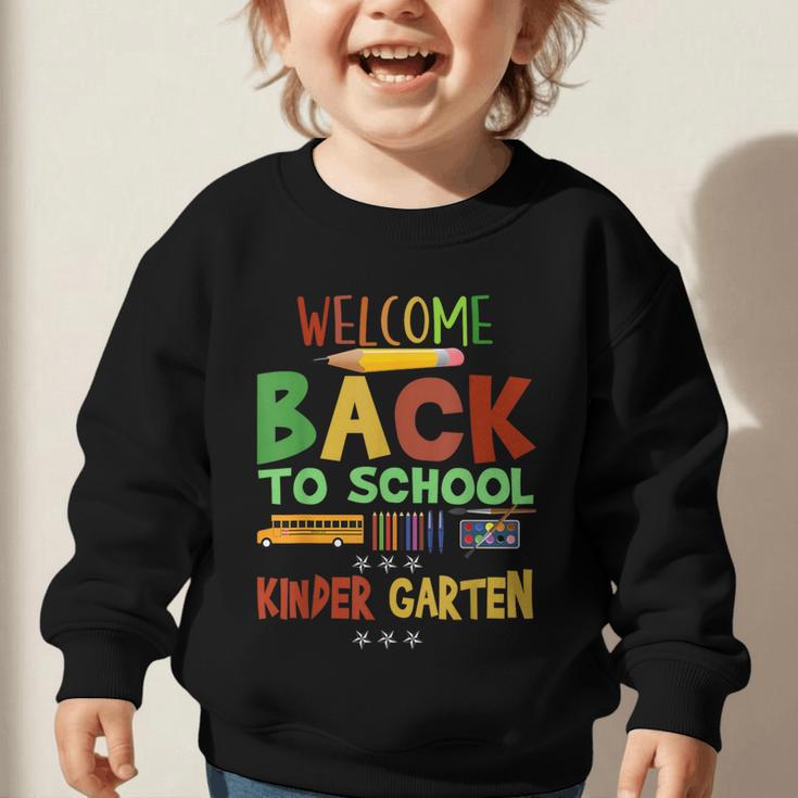 Welcome Back To School Kinder Garten First Day Of School Kid Graphic Toddler Sweatshirt Welcome Back To School Kinder Garten First Day Of School Kid Graphic Toddler Sweatshirt