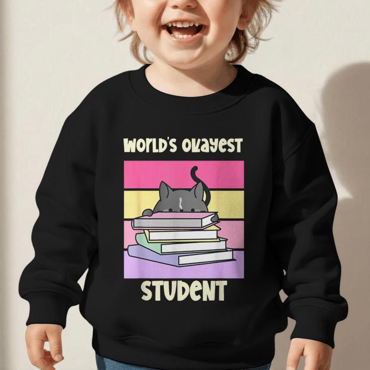 World's Okayest Student Fun Back To School & New Term Graphic Toddler Sweatshirt World's Okayest Student Fun Back To School & New Term Graphic Toddler Sweatshirt