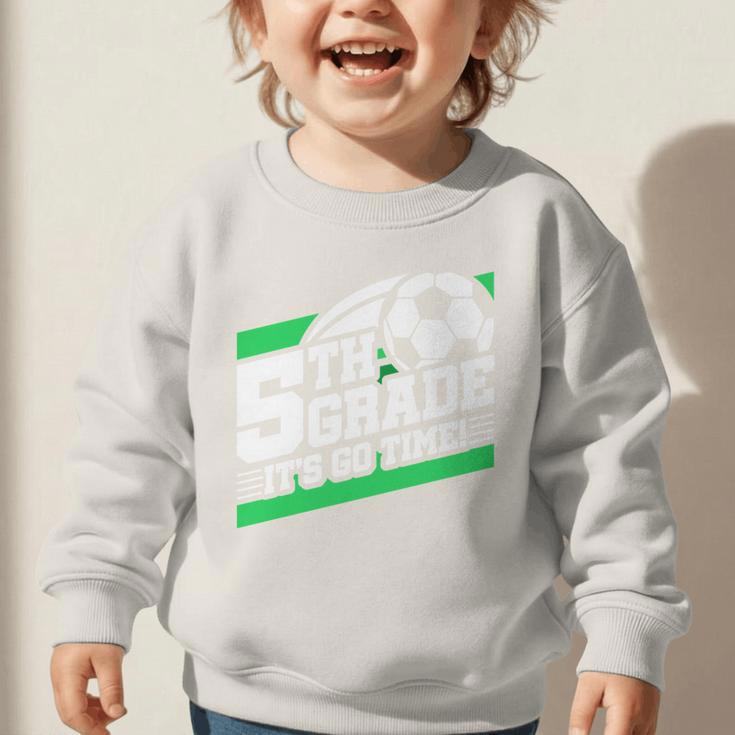 5th Grade Soccer Back To School First Day Of 5th Grade Performance Graphic Toddler Sweatshirt 5th Grade Soccer Back To School First Day Of 5th Grade Performance Graphic Toddler Sweatshirt