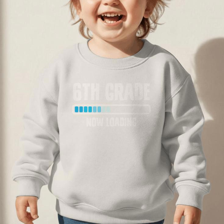 Back To School 6th Grader 6th Grade Now Loading Performance Graphic Toddler Sweatshirt Back To School 6th Grader 6th Grade Now Loading Performance Graphic Toddler Sweatshirt