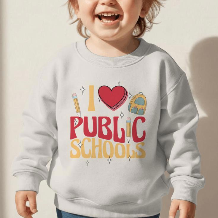 Back To School Education I Love Public Schools Graphic Toddler Sweatshirt Back To School Education I Love Public Schools Graphic Toddler Sweatshirt