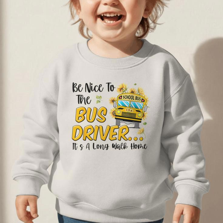 Back To School Be Nice To The Bus Driver Magic School Bus Graphic Toddler Sweatshirt Back To School Be Nice To The Bus Driver Magic School Bus Graphic Toddler Sweatshirt