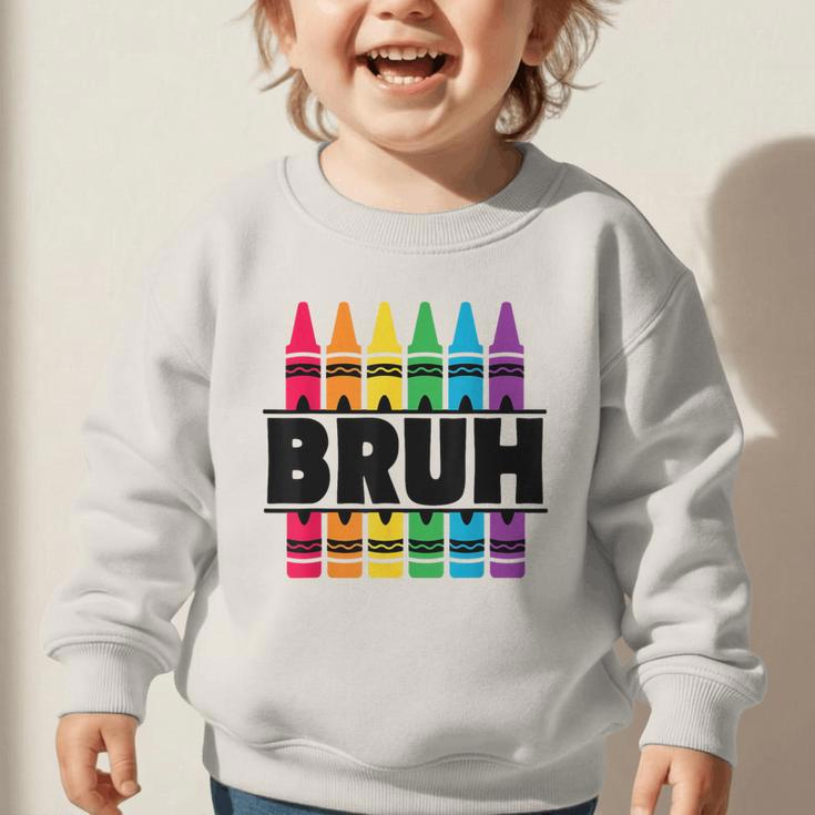 BRUH Back To School Colorful Crayons First Day Of School Graphic Toddler Sweatshirt