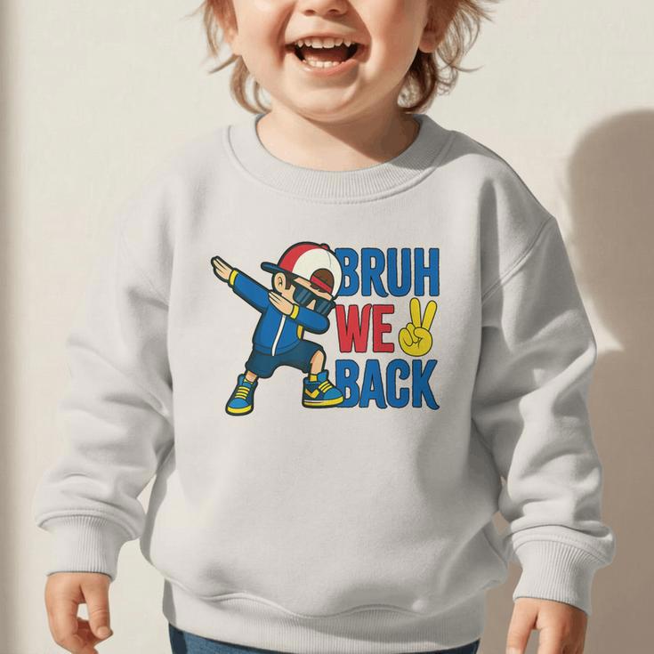 Bruh We Back To School Dabbing First Day Of School Graphic Toddler Sweatshirt