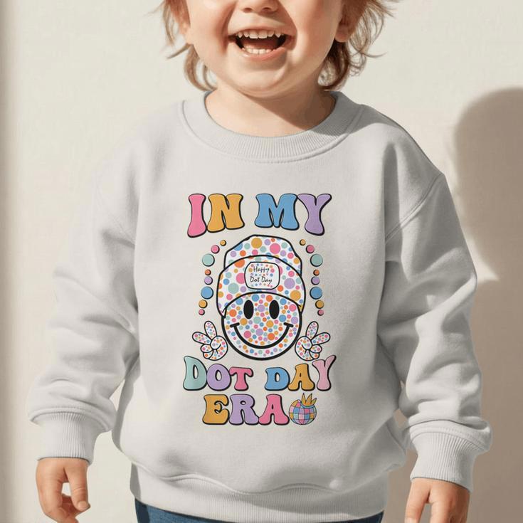 In My Dot Day Era Kids Boys Girls Dot Day Back To School Graphic Toddler Sweatshirt