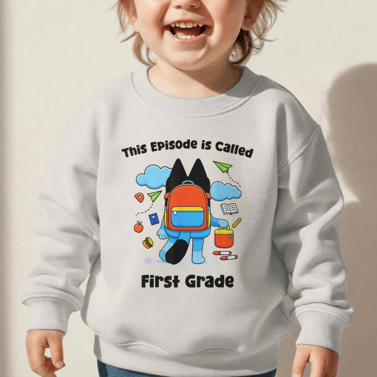 This Episode Is Called First Grade Back To School Graphic Toddler Sweatshirt This Episode Is Called First Grade Back To School Graphic Toddler Sweatshirt