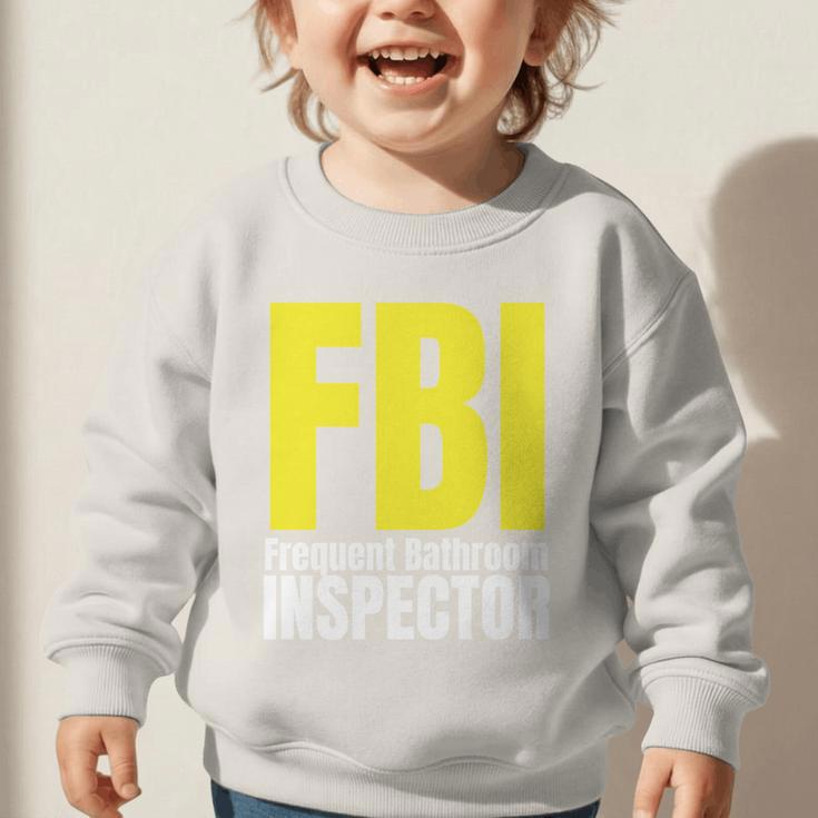 FBI Frequent Bathroom Inspector Back To School Graphic Toddler Sweatshirt FBI Frequent Bathroom Inspector Back To School Graphic Toddler Sweatshirt