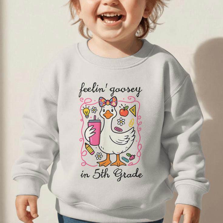 Feeling Goosey In 5th Grade Silly Goose Back To School Graphic Toddler Sweatshirt