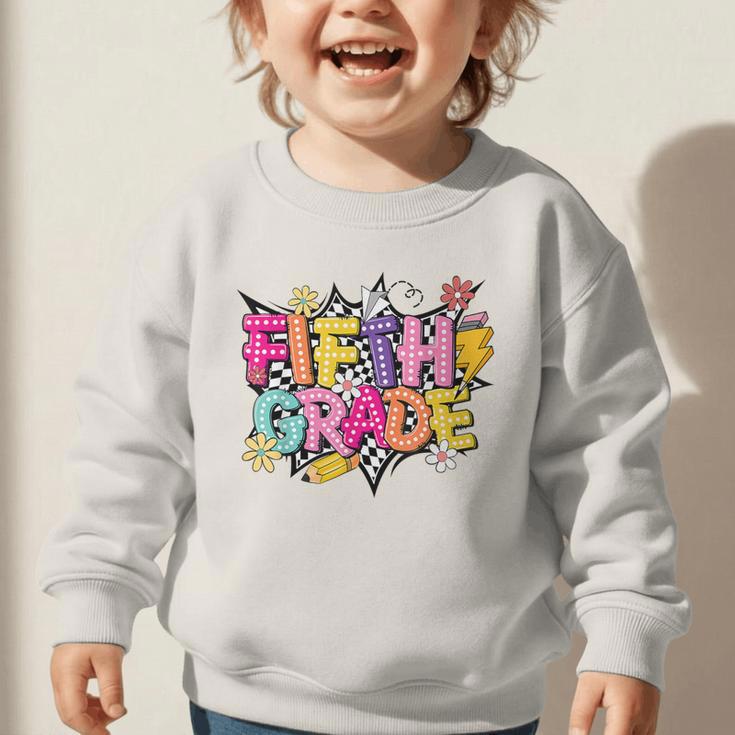 First Day Of School Fifth Grade Back To School Kids Graphic Toddler Sweatshirt First Day Of School Fifth Grade Back To School Kids Graphic Toddler Sweatshirt