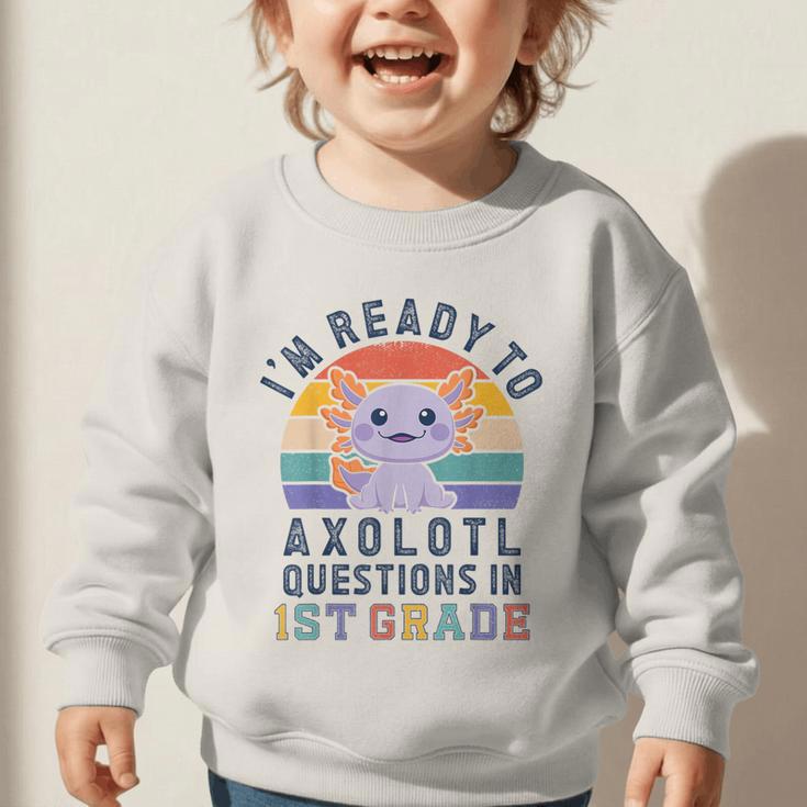 I'm Ready To Axolotl Questions In 1st Grade Back To School Graphic Toddler Sweatshirt I'm Ready To Axolotl Questions In 1st Grade Back To School Graphic Toddler Sweatshirt