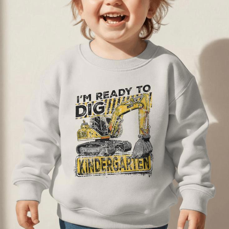 I'm Ready To Dig Kindergarten Back To School Excavator Graphic Toddler Sweatshirt I'm Ready To Dig Kindergarten Back To School Excavator Graphic Toddler Sweatshirt