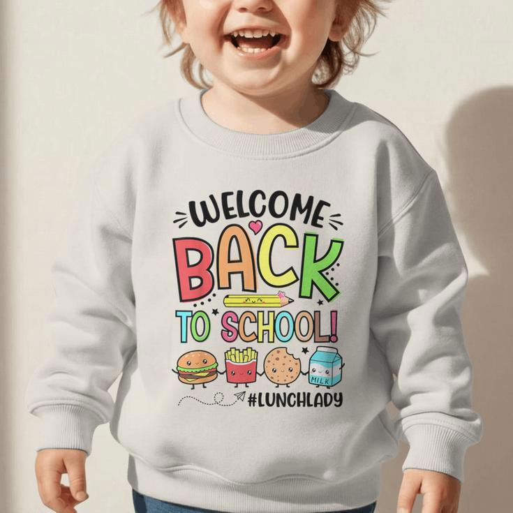 Lunch Lady Welcome Back To School First Day Of School Graphic Toddler Sweatshirt Lunch Lady Welcome Back To School First Day Of School Graphic Toddler Sweatshirt