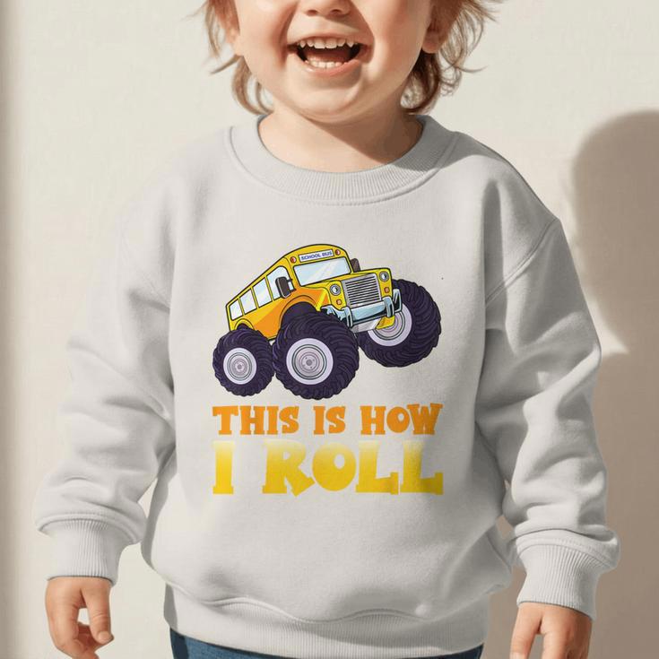 Monster Truck School Bus This Is How I Roll Back To School Graphic Toddler Sweatshirt