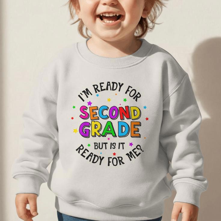Ready For 2nd Grade But Is It Ready For Me Back To School Graphic Toddler Sweatshirt Ready For 2nd Grade But Is It Ready For Me Back To School Graphic Toddler Sweatshirt