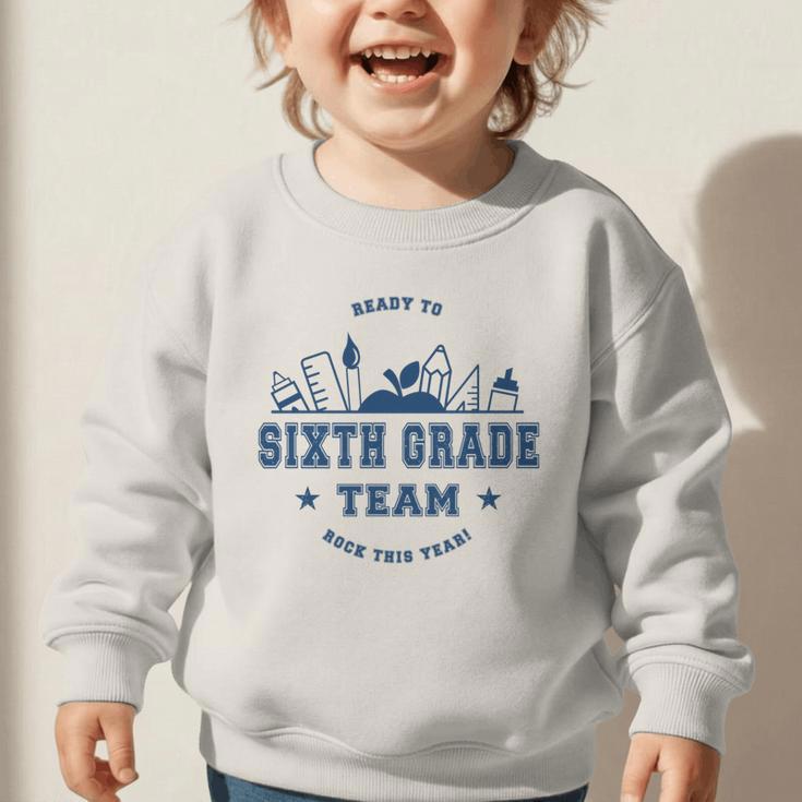 Sixth Grade Team Back To School Graphic Toddler Sweatshirt Sixth Grade Team Back To School Graphic Toddler Sweatshirt