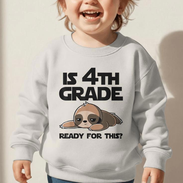 Sloth Is 4th Grade Ready For This Back To School Graphic Toddler Sweatshirt Sloth Is 4th Grade Ready For This Back To School Graphic Toddler Sweatshirt