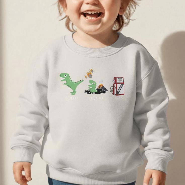 Solid Liquid Gas Dinosaur Back To School Premium Tri-Blend Graphic Toddler Sweatshirt Solid Liquid Gas Dinosaur Back To School Premium Tri-Blend Graphic Toddler Sweatshirt