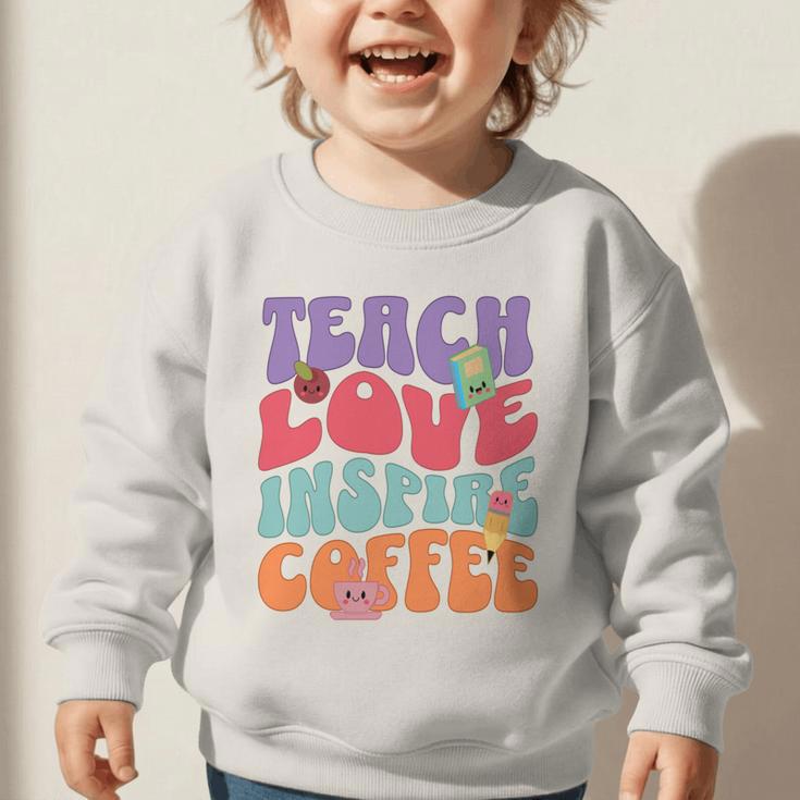 Teach Love Inspire Coffee Cute Teaching Quote Back To School Graphic Toddler Sweatshirt