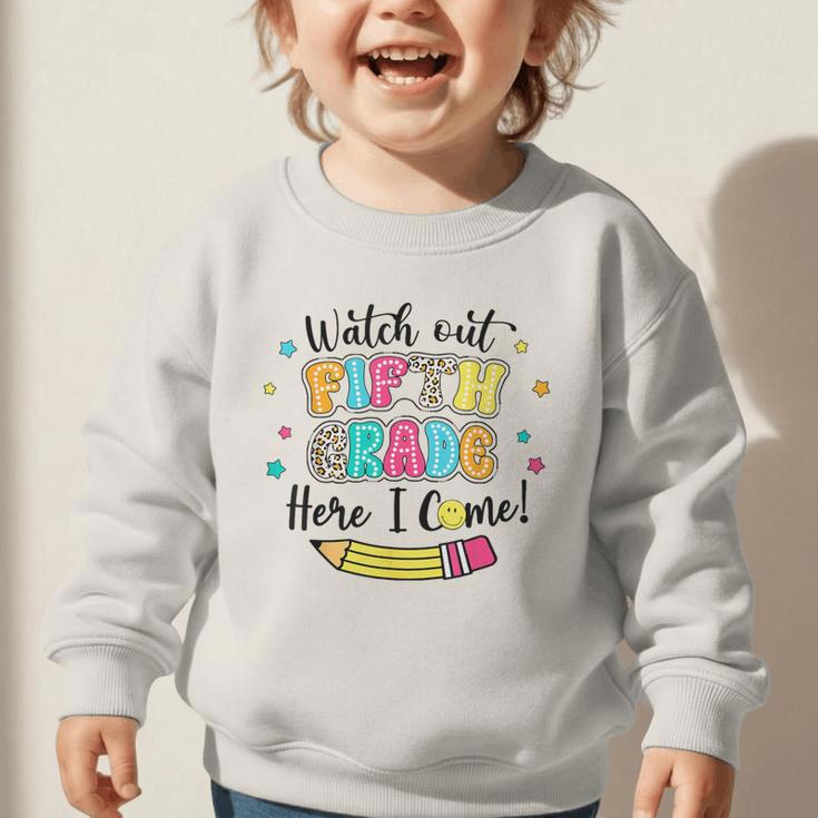 Watch Out Fifth Grade Here I Come Back To School Boys Girls Graphic Toddler Sweatshirt Watch Out Fifth Grade Here I Come Back To School Boys Girls Graphic Toddler Sweatshirt