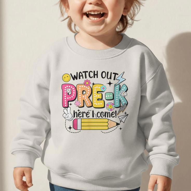 Watch Out Pre-K Here I Come Back To School Pre-K Graphic Toddler Sweatshirt Watch Out Pre-K Here I Come Back To School Pre-K Graphic Toddler Sweatshirt