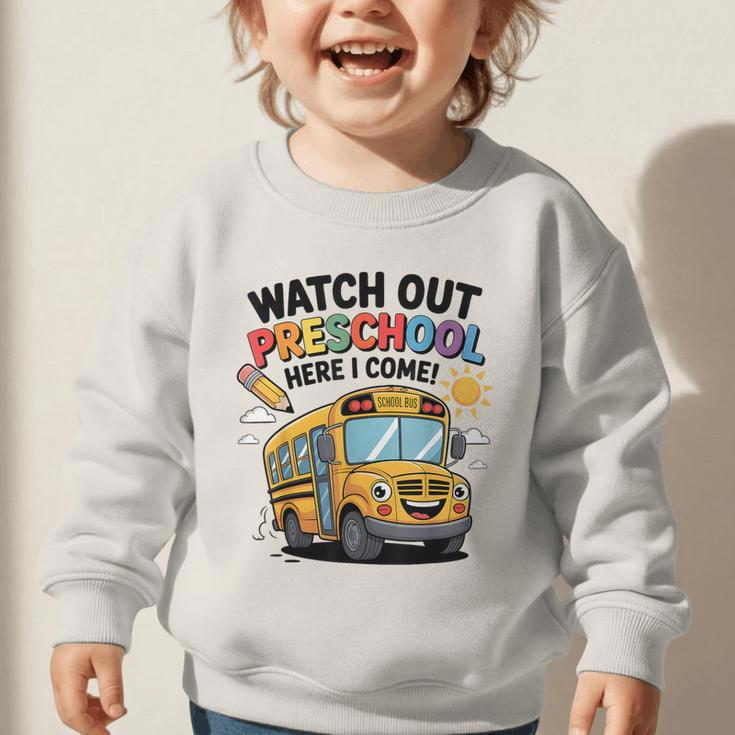 Watch Out Preschool Here I Come Preschool Back To School Graphic Toddler Sweatshirt Watch Out Preschool Here I Come Preschool Back To School Graphic Toddler Sweatshirt