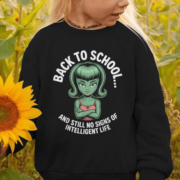 Back To School And Still No Signs Of Intelligent Life Alien Graphic Toddler Sweatshirt Back To School And Still No Signs Of Intelligent Life Alien Graphic Toddler Sweatshirt