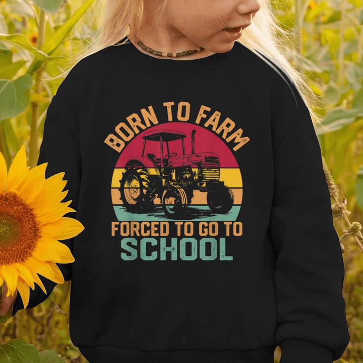 Born To Farm Forced To Go To School Back To School Tractor Graphic Toddler Sweatshirt Born To Farm Forced To Go To School Back To School Tractor Graphic Toddler Sweatshirt