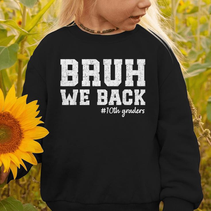 Bruh We Back 10th Graders Back To School Tenth Grade Vibes Graphic Toddler Sweatshirt Bruh We Back 10th Graders Back To School Tenth Grade Vibes Graphic Toddler Sweatshirt