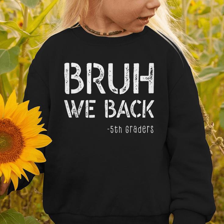 Bruh We Back 5th Grade First Day Of School Back To School Graphic Toddler Sweatshirt
