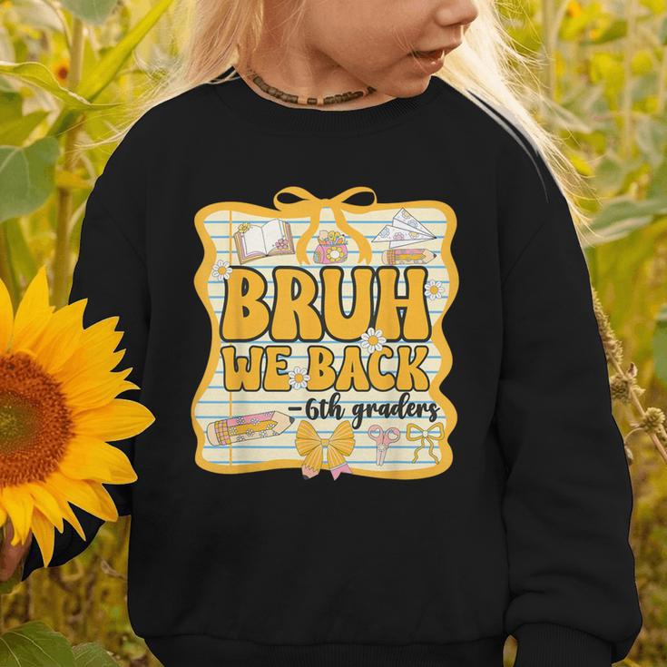Bruh We Back 6th Graders Sixth Grade Back To School Girl Bow Graphic Toddler Sweatshirt