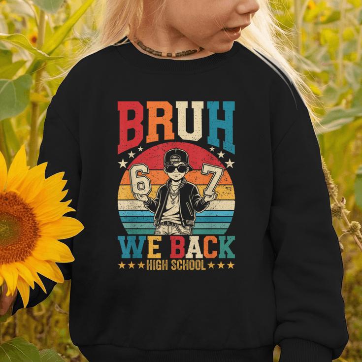 Bruh We Back High School Boy Back To School 6 7 Meme Graphic Toddler Sweatshirt
